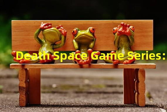 Death Space Game Series: Setting and Background Story