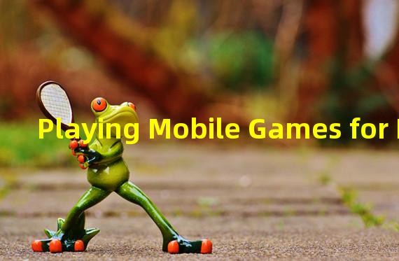 Playing Mobile Games for Money: Is It Really Possible?