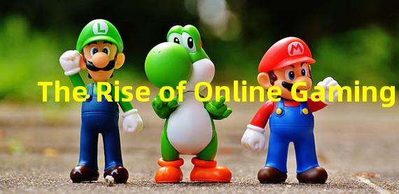 The Rise of Online Gaming: A Look at the Latest Top 10 Games of 2022